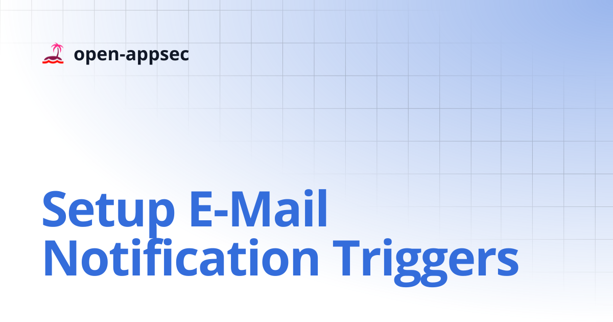 Setup E-Mail Notification Triggers | open-appsec